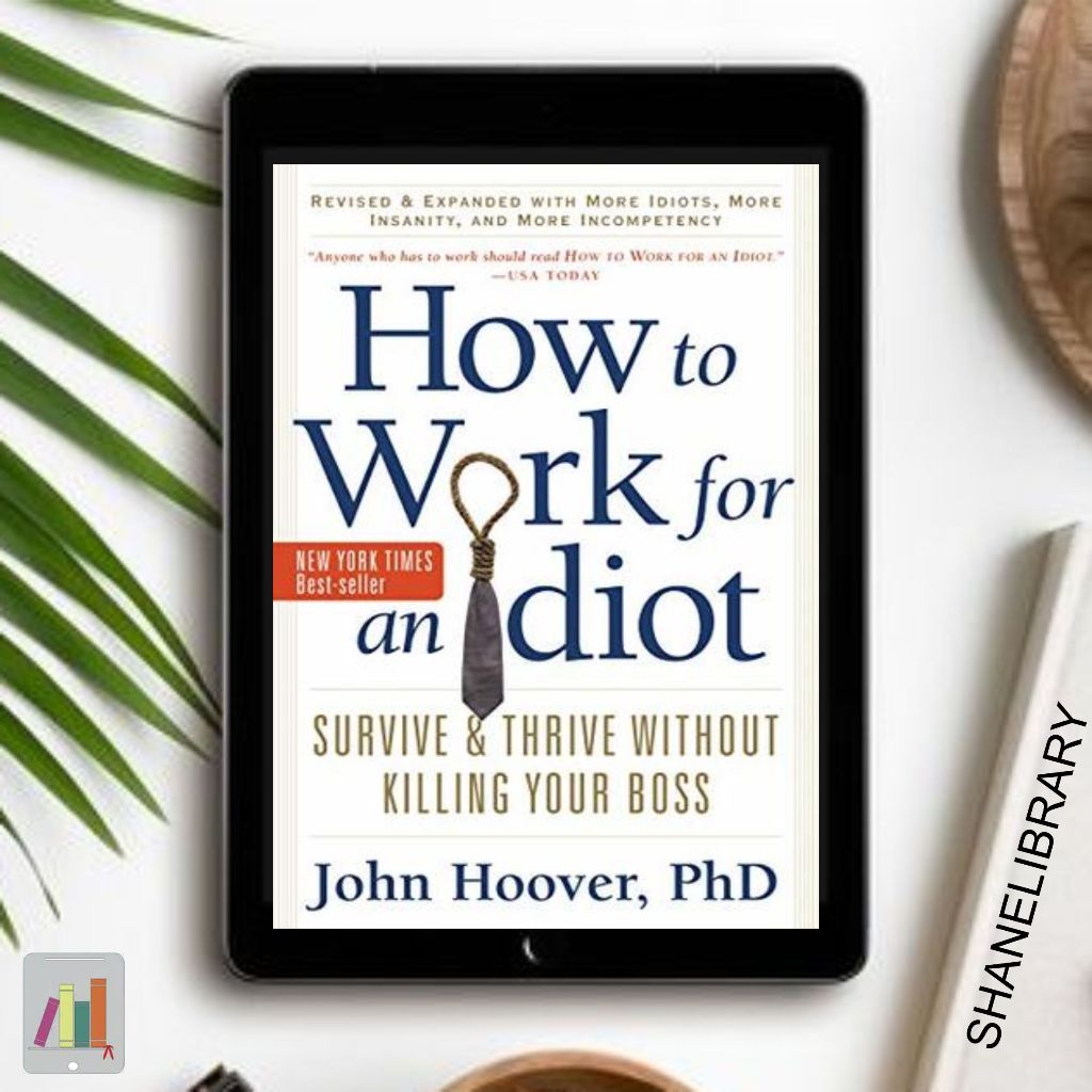 

How to Work for an Idiot by John Hoover