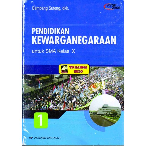 Pendidikan Kewarganegaraan 1 untuk SMA Kelas X 10 Kurikulum KTSP 2006 Bambang Suteng Erlangga Kode B