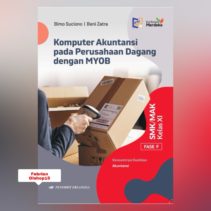 BUKU KOMPUTER AKUNTANSI PADA PERUSAHAAN DAGANG DENGAN MYOB SMK/MAK KELAS 11 (XI) KURIKULUM MERDEKA E