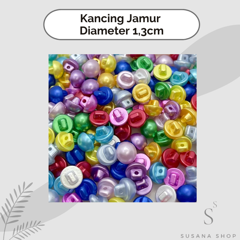 Kancing Jamur Diameter 1,3cm per 1 lusin (12pcs) - Kancing Jamur Warna Warni - Kancing Jamur Mutiara