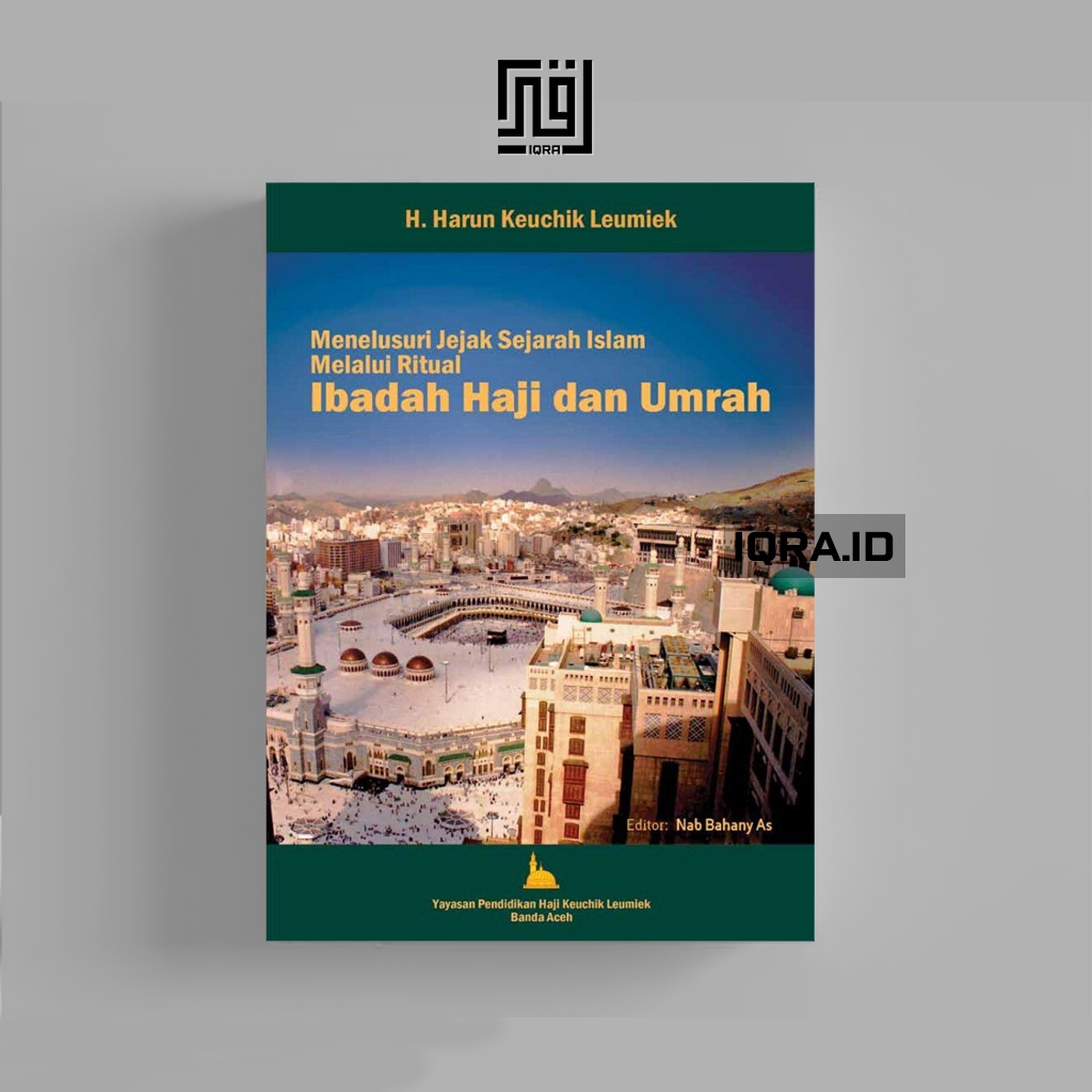 

[1147] Menelusuri Jejak Sejarah Islam Melalui Ritual Ibadah Haji Dan Umrah - h. Harun Keuchik