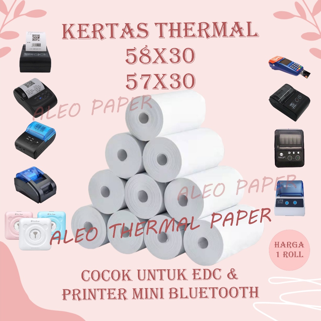 

ALEO KERTAS STRUK THERMAL PAPER ROLL 58MM 57X30 58X30 TERMAL EDC PRINTER MINI BLUETOOTH 58MM