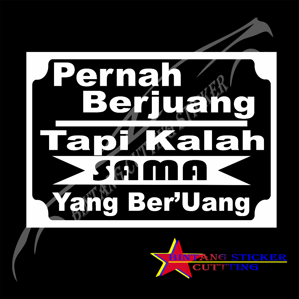 STICKER MOBIL KATA2 PERNAH BERJUANG STIKER KACA MOBIL STIKER CUTTING MOBIL TULISAN KATA VARIASI KACA