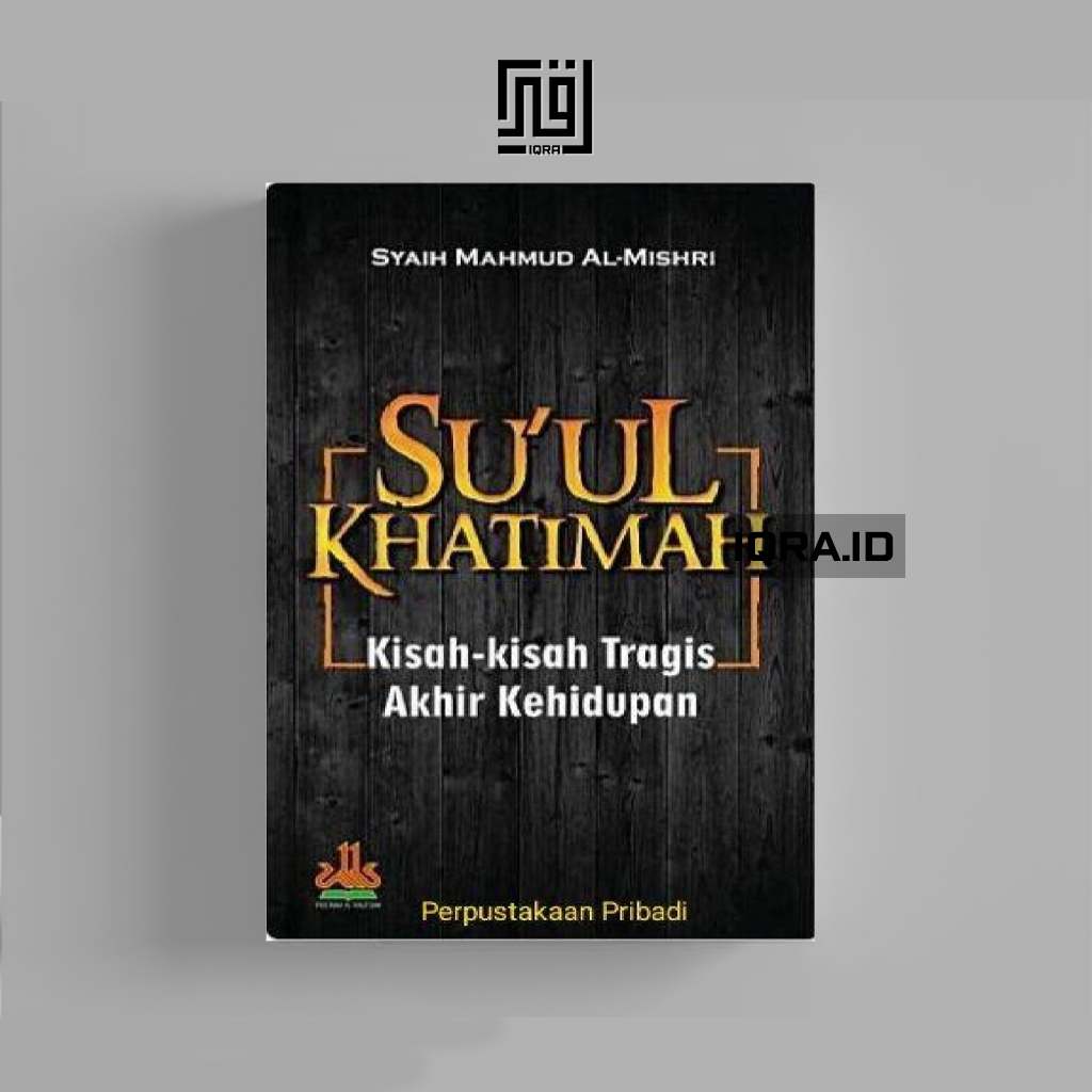 

[1380] Su'ul Khatimah (Kisah-Kisah Tragis Akhir Kehidupan) - Syaikh Mahmud AL-Mishiri