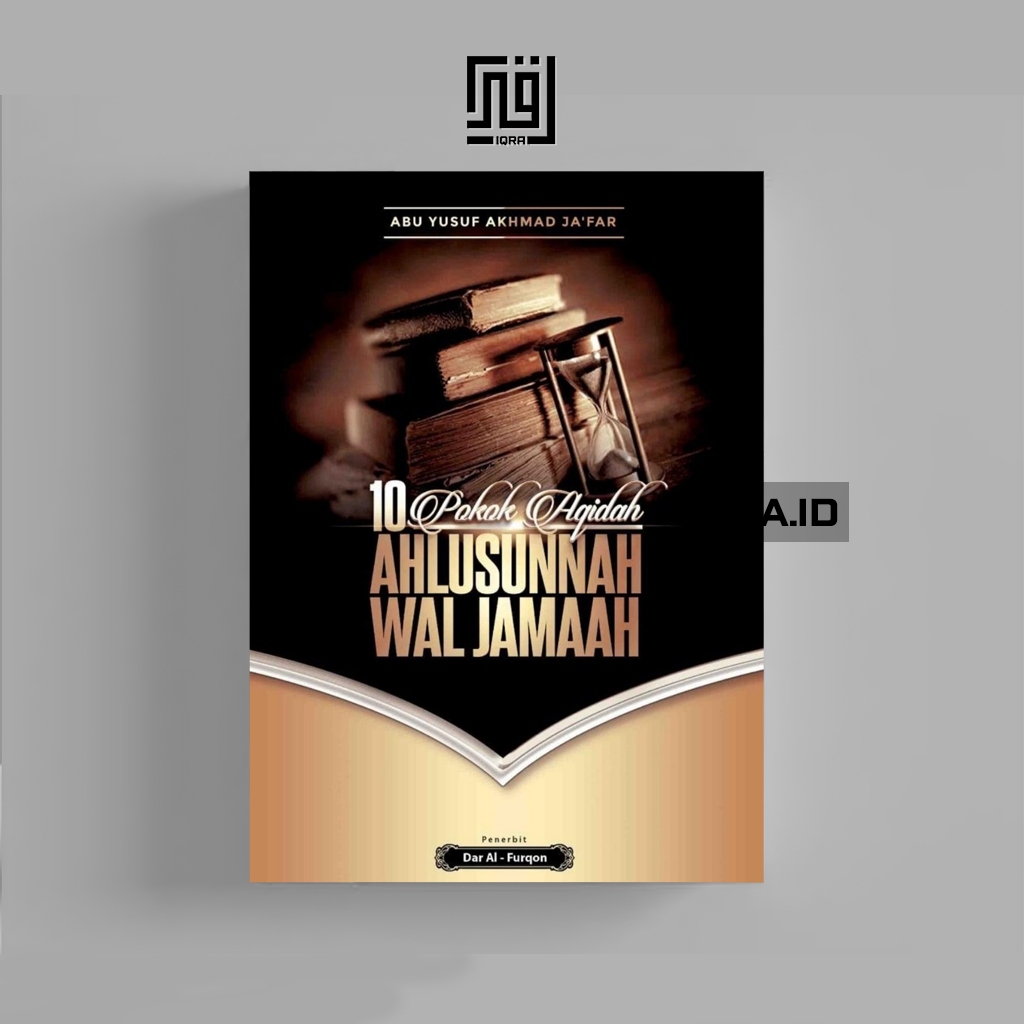 

[1571] 10 Pokok Aqidah Ahlusunnah Wal Jamaah - Abu Yusuf Akhad Ja'Far