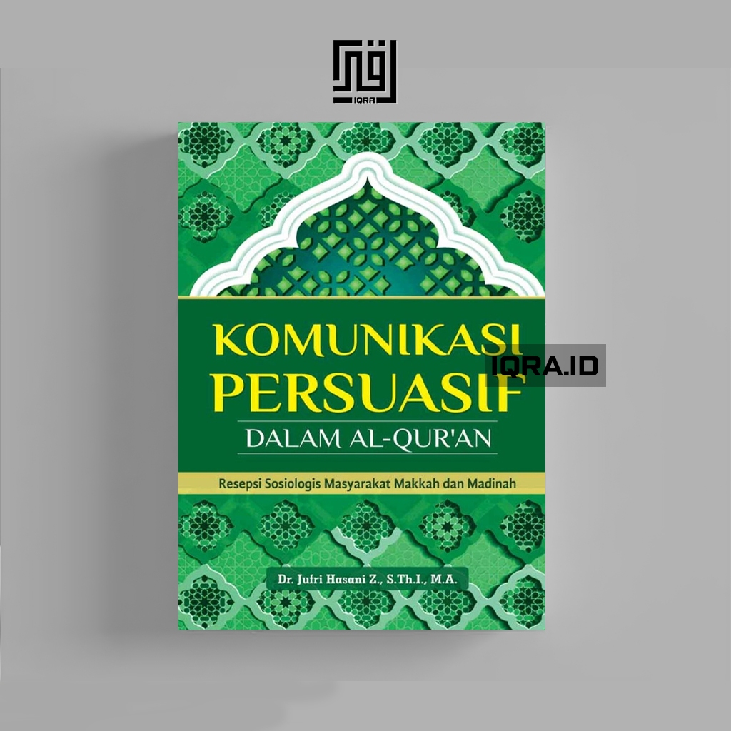 

[1662] Komunikasi Persuasif Dalam Al-Quran - Jefri Hasani Z