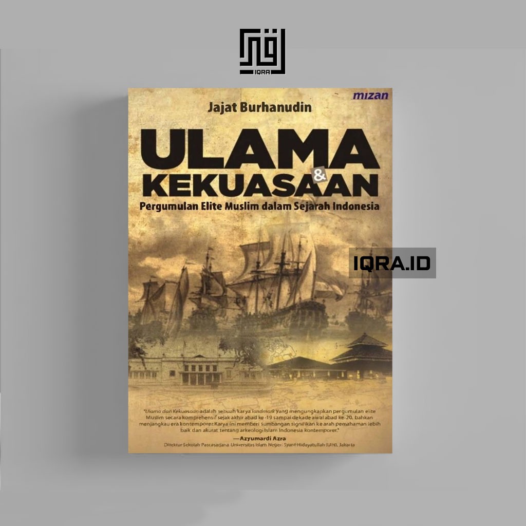 

[0188] Ulama dan Kekuasaan (Pergumulan Elite Muslim Dalam Sejarah Indonesia - Jajat Burhanudin