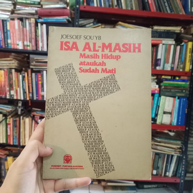 Isa Al-Masih Masih Hidup ataukah Sudah Mati - Joesoef Sou'yb