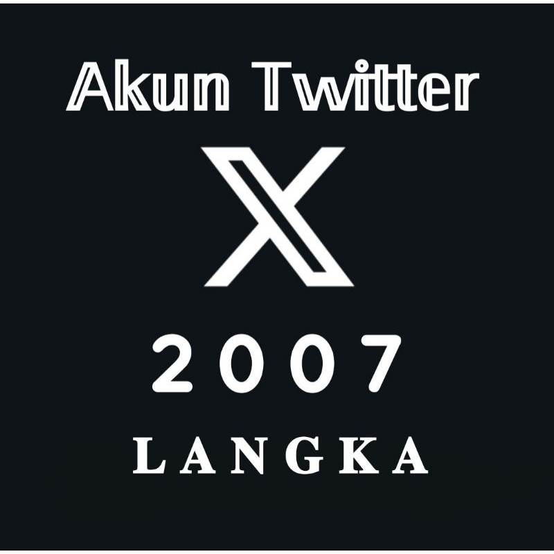 Akun X Twitter | ber-Followers 0-5K | tahun 2007 | LANGKA