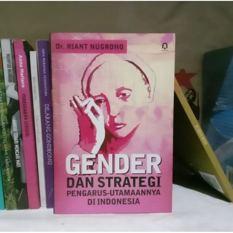 Riant Nugroho Gender dan Strategi Pengarus-Utamaannya di Indonesia | Gender dan Administrasi Publik 
