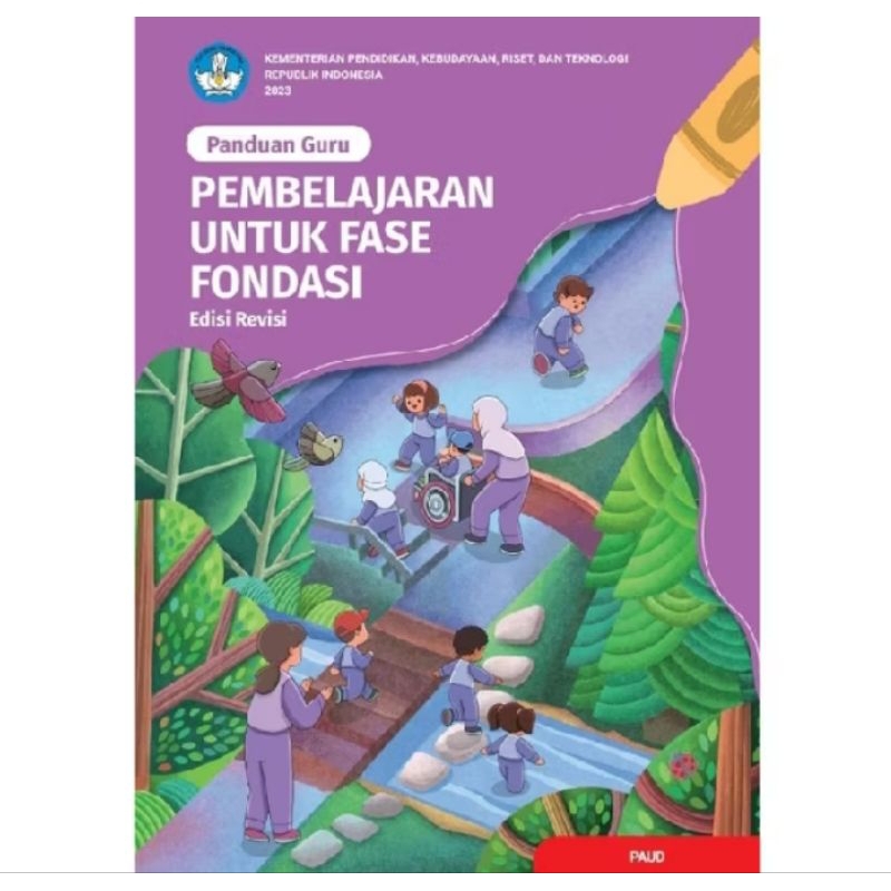 

BUKU PANDUAN GURU PEMBELAJARAN UNTUK FASE FONDASI (EDISI REVISI) PAUD