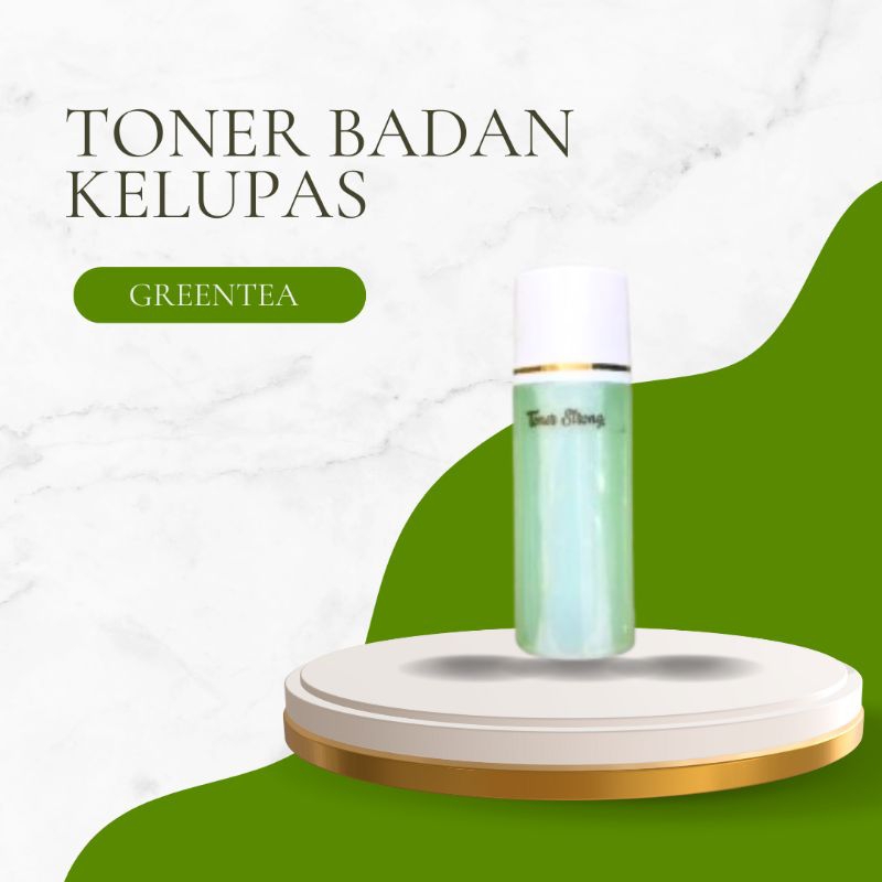 [TERLARIS] TONER BADAN KELUPAS (GREENTEA)