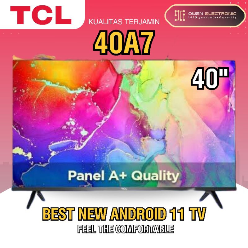 TCL 40A7 Smart TV 40 inch Android 11 Panel A+ Frameless