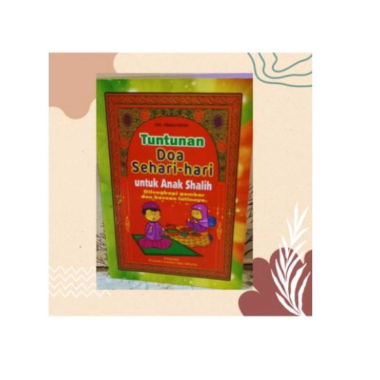 Buku Tuntunan Doa Sehari-Hari Untuk Anak Shalih terlengkap