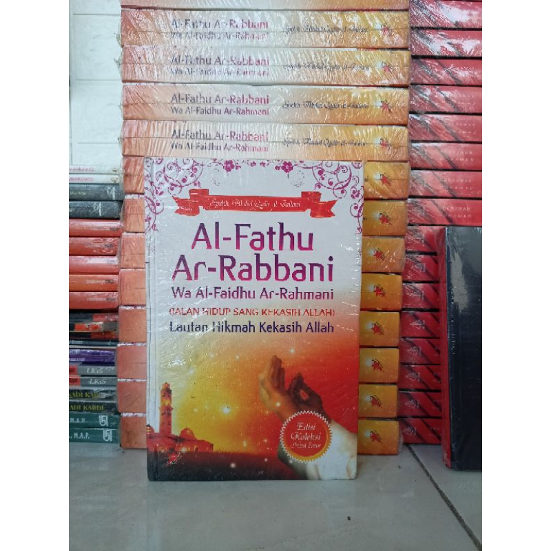 (HC) Al-Fathu Ar-Rabbani Wa Al-Faidhu Ar-Rahmani (Jalan Hidup Sang Kekasih Allah)