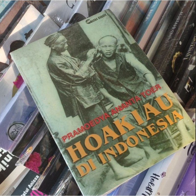 Buku Novel Hoakiau di Indonesia oleh Pramoedya Ananta Toer Pramudya Ananda Tur Pramudia