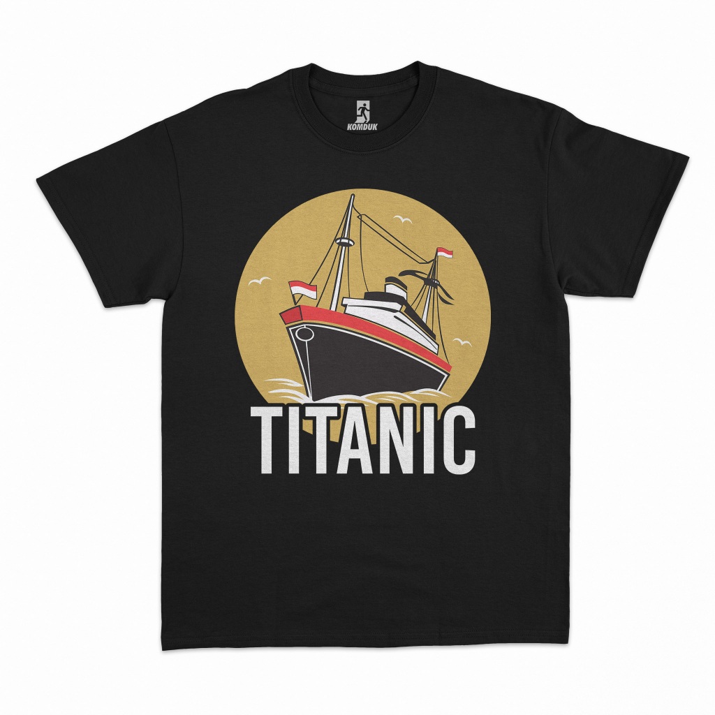 Kaos Film Titanic Parody Kapal Api | Tshirt Komduk