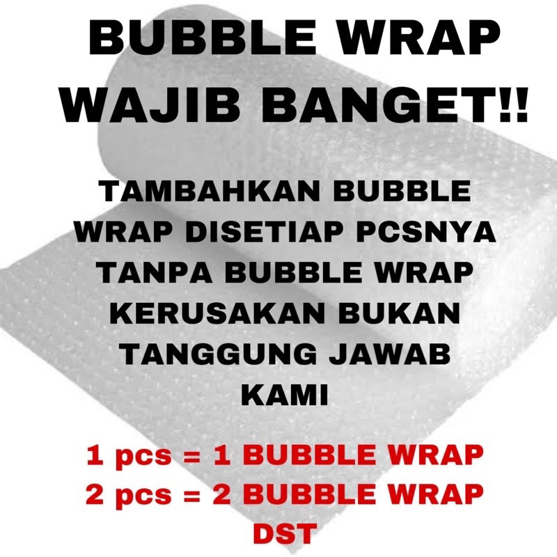 

BUBBLE WRAP WAJIB (tanpa bubble wrap kerusakan ditanggung penerima)