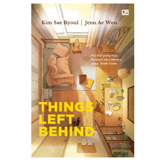 BUKU Things Left Behind: Hal-Hal yang Kita Pelajari dari Mereka yang Telah Tiada