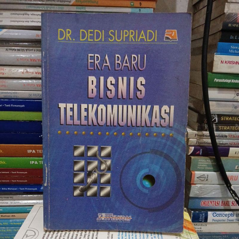 BUKU ORIGINAL BEKAS ERA BISNIS TELEKOMUNIKASI : DR. DEDI SUPRIADI