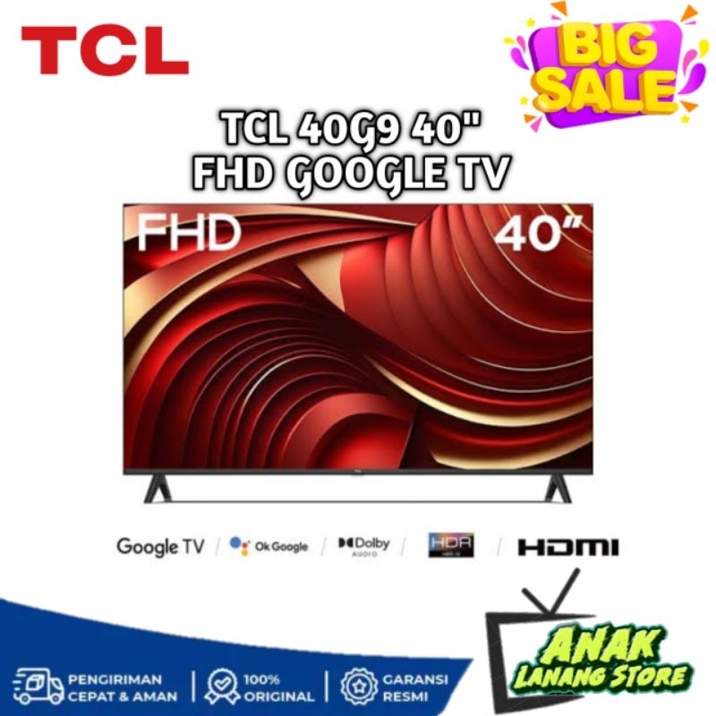 TCL 40 INCH GOOGLE TV 40G9 FHD DOLBY AUDIO DIGITAL TV GARANSI RESMI