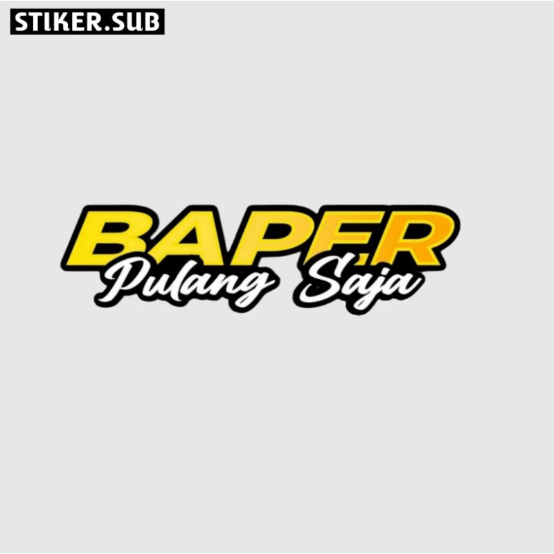 

Stiker sticker Baper Pulang Saja