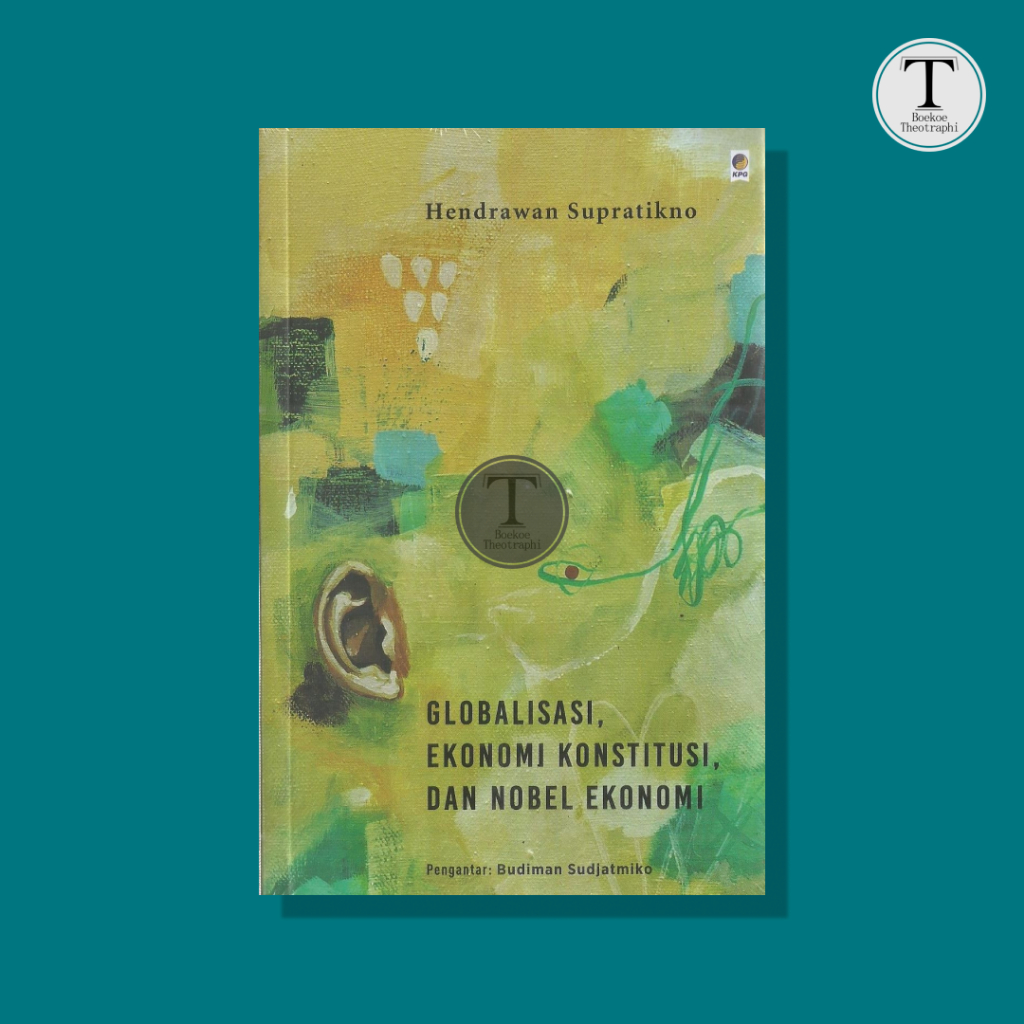 Globalisasi, Ekonomi Konstitusi, dan Ekonomi Nobel - Hendrawan Supratikno