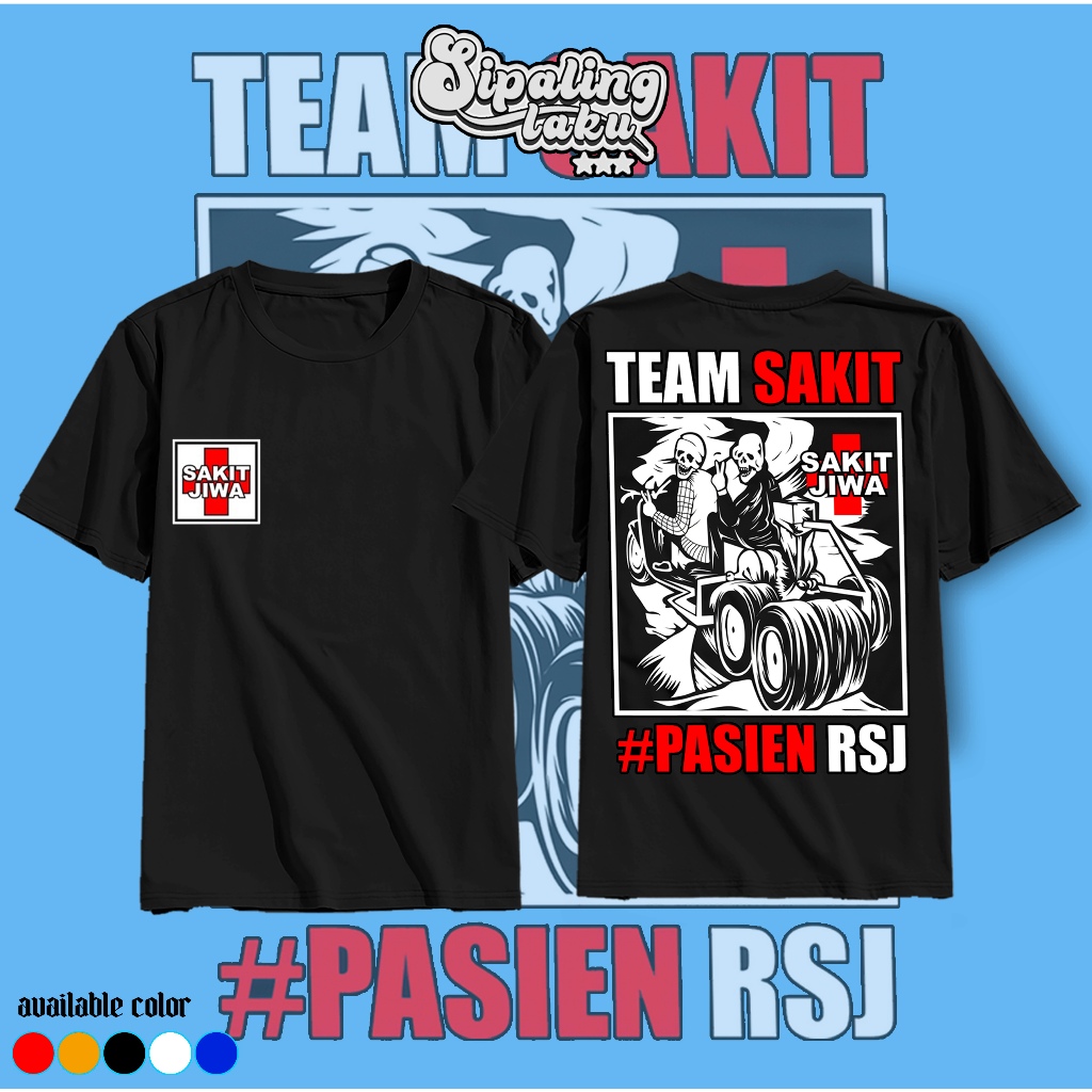 Kaos TEAM SAKIT PASIEN RSJ - Sipaling Laku - Kaos Terbaru - [COD] - Kaos Distro - Kaos Termurah  - B