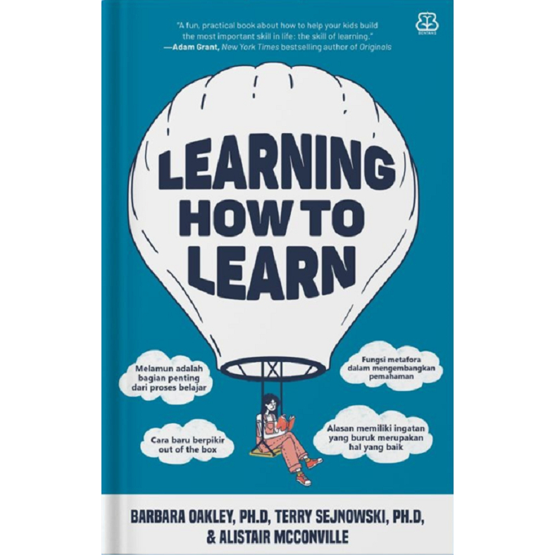 [Buku-BP] Learning How to Learn - Barbara Oakley, Ph.D, Terry Sejnowski, Ph.D, & Alistair McConville