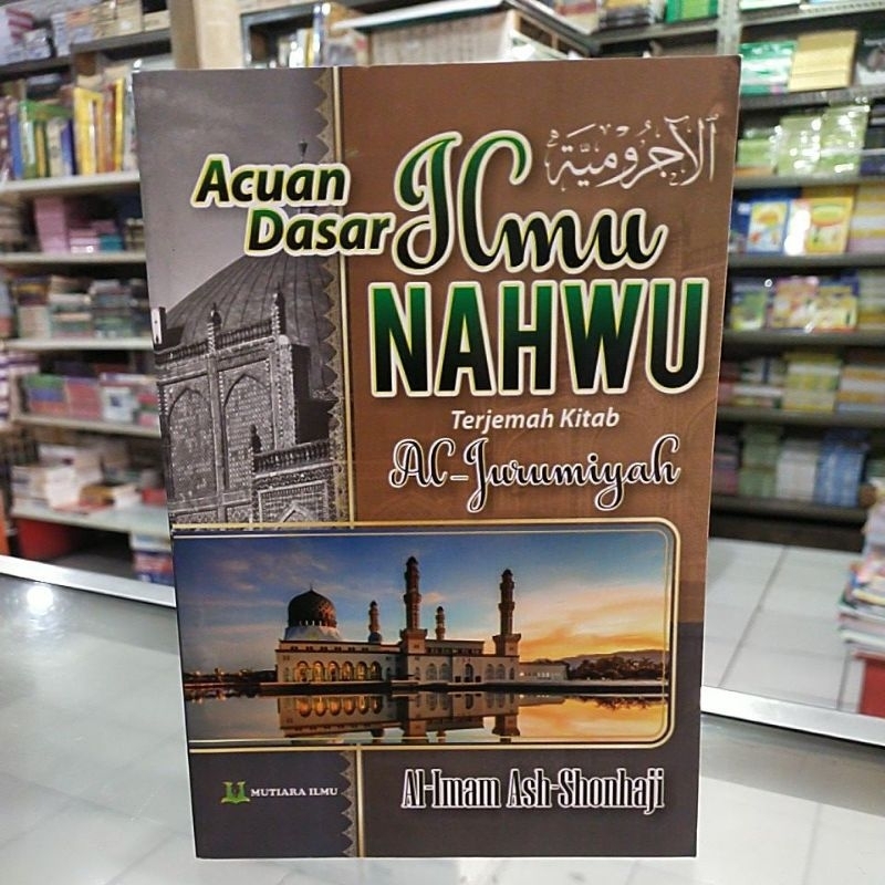 Acuan Dasar Ilmu Nahwu terjemah Kitab Al-Jurumiyah
