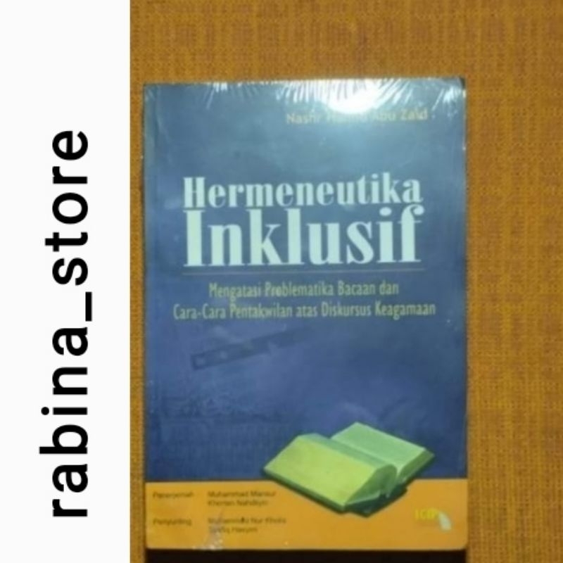 HERMENEUTIKA INKLUSIF; mengatasi problematika bacaan dan cara-cara pentakwilan atas diskursus keagam