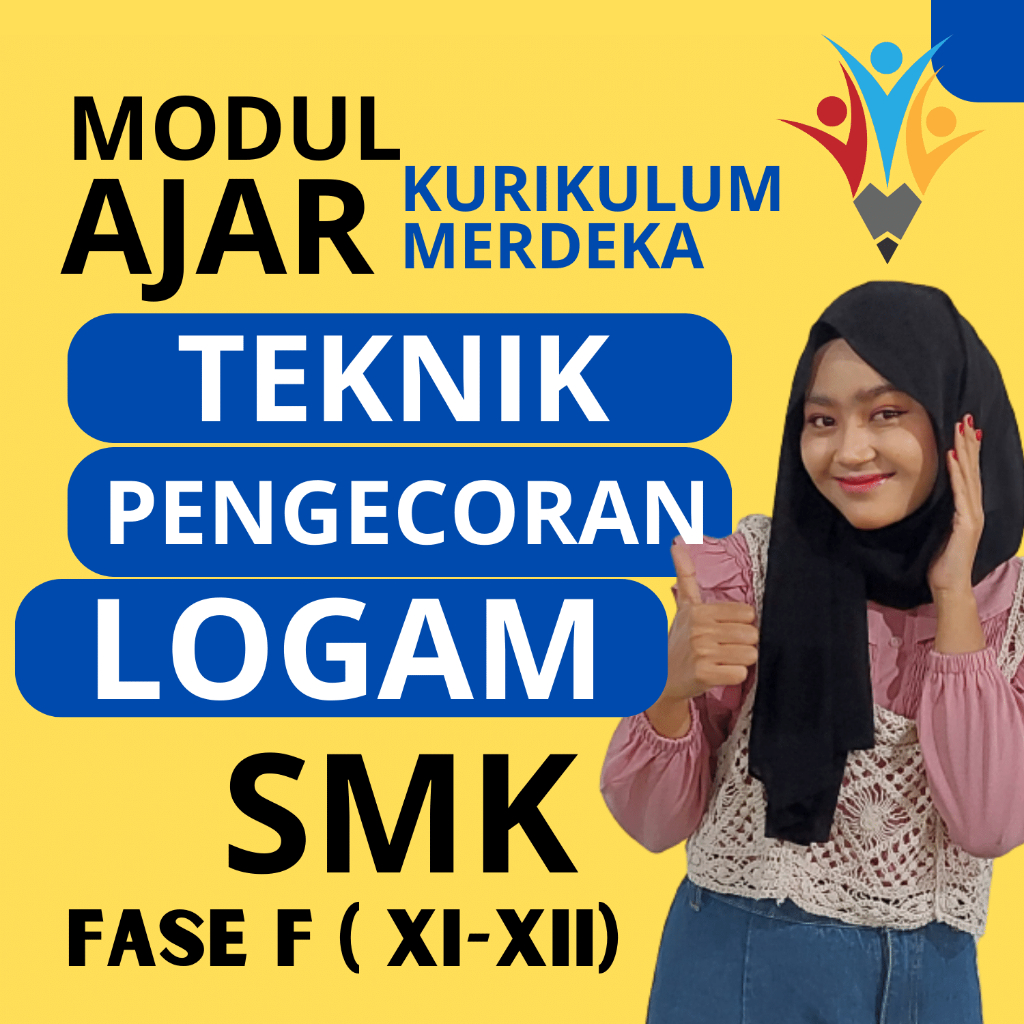 

MODUL AJAR SMK TEKNIK PENGECORAN LOGAM FASE F ( KELAS 11 12 ) KURIKULUM MERDEKA