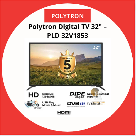 Polytron PLD32V1853 TV LED Digital 32 Inch DIPE Engine USB Movie Xcel Series LED Digital TV - Garans