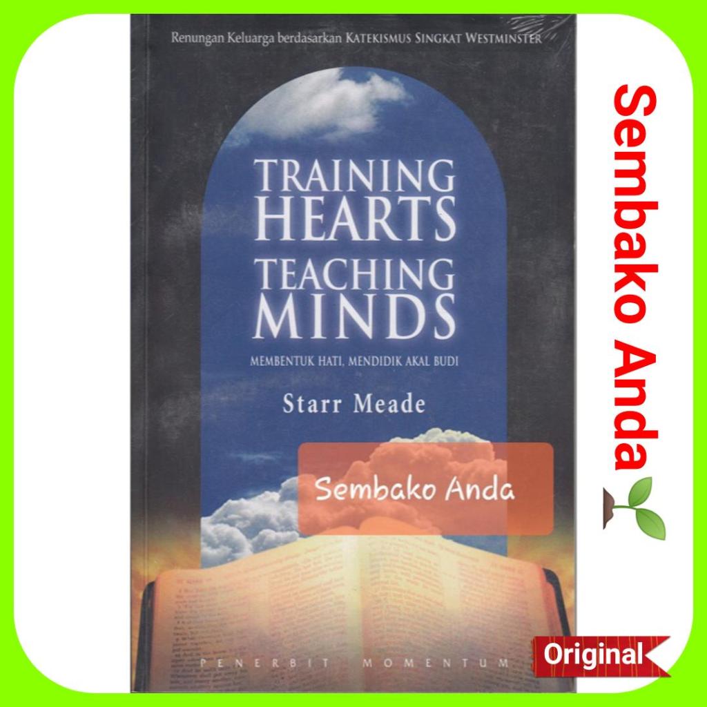 Membentuk Hati Mendidik Akal Budi. Training Hearts Teaching Minds. Starr Meade.