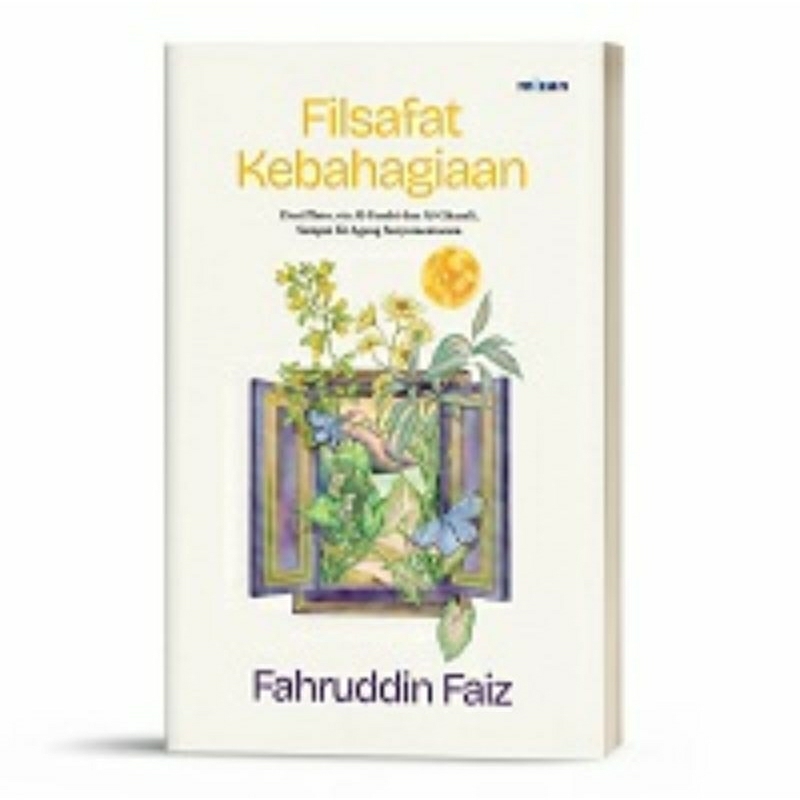 FILSAFAT KEBAHAGIAAN FAHRUDDIN FAIZ