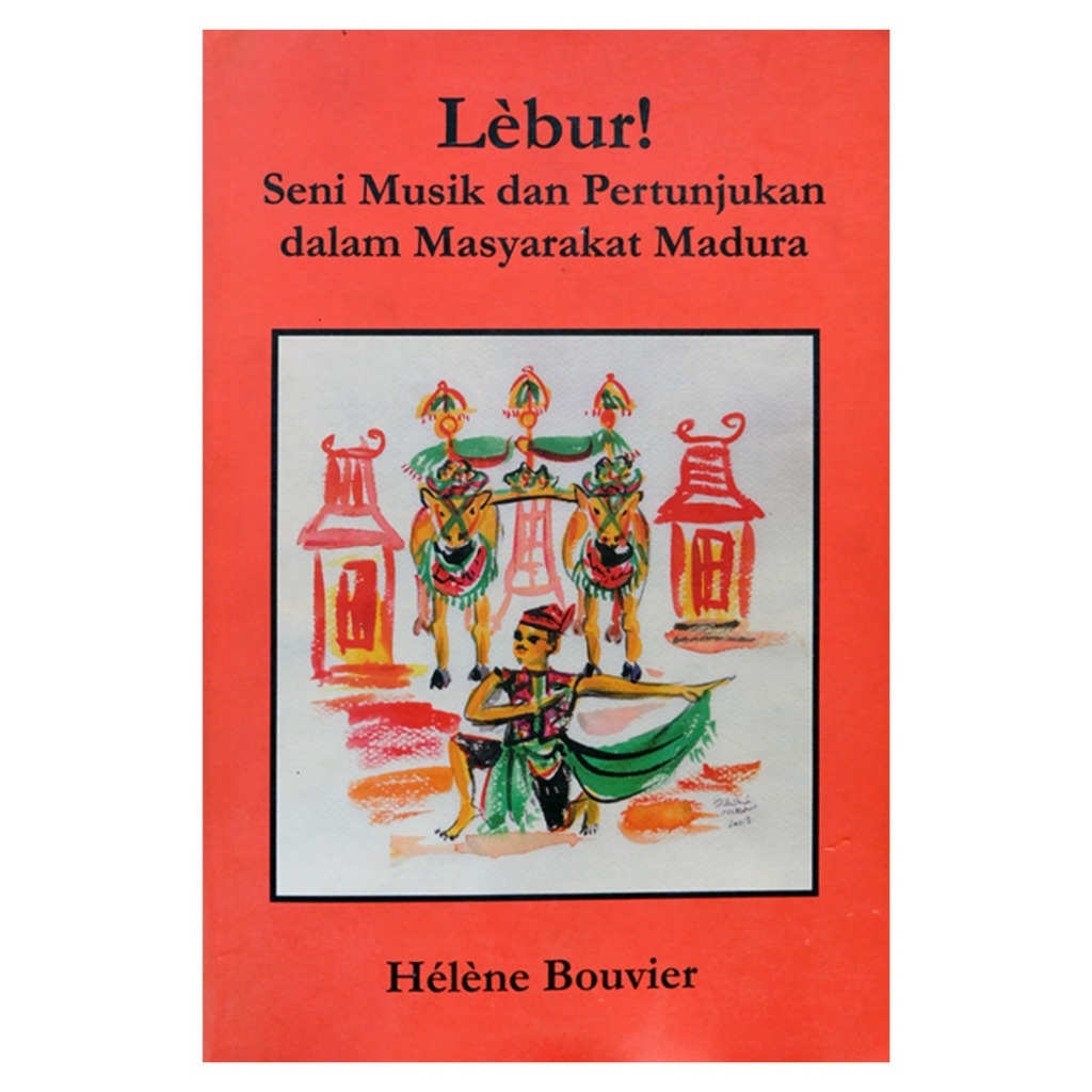 Lebur Seni Musik dan Pertunjukan dalam Masyarakat Madura - Helene Bouvier - NR