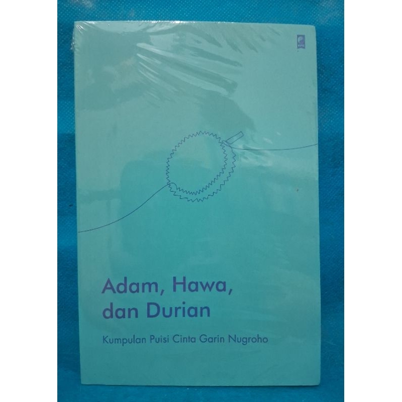 Adam, Hawa, dan Durian - Garin Nugroho ( Buku Puisi )