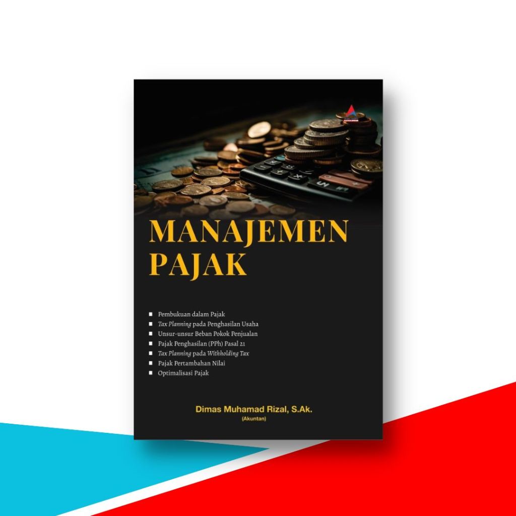 Buku Pajak , Manajemen Pajak : Pembukuan dalam Pajak, Tax Planning Pada Penghasilan Usaha, dll.