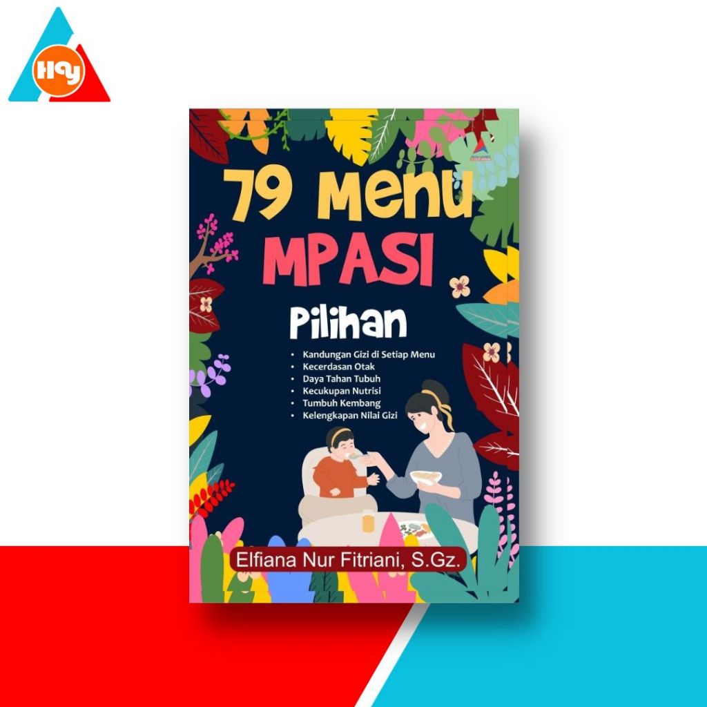Buku Menu MPASI | 79 Menu MPASI Pilihan, Elfiana Nur Fitriani, S.Gz.