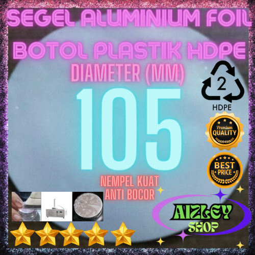 Segel Botol Plastik HDPE 105mm Aluminium Foil Untuk(Botol Labor/Agro,Botol Kapsul,Botol Obat,Jerigen