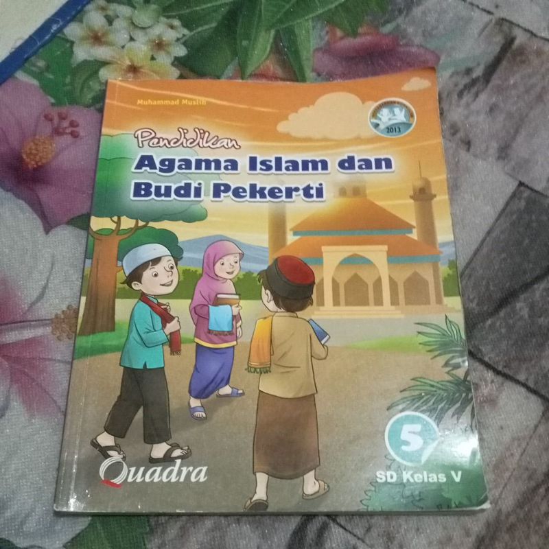 BUKU ORI PENDIDIKAN AGAMA ISLAM DAN BUDI PEKERTI KELAS 5 SD PENERBIT QUADRA