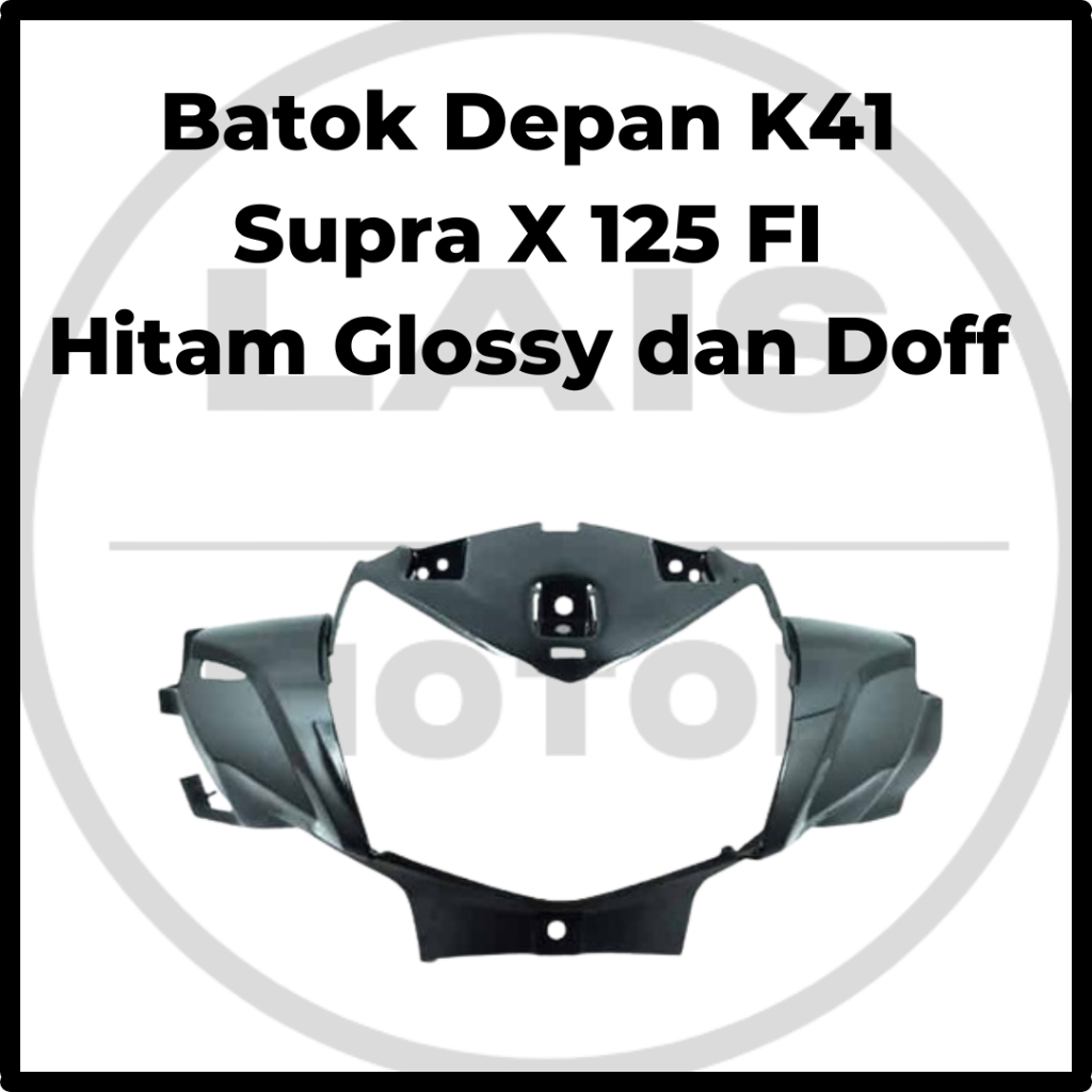 Batok Depan K41 Supra X 125 FI (Hitam Glossy dan Doff) Original AHM