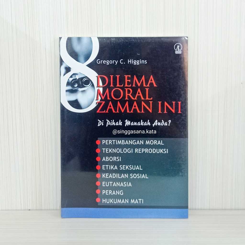 Buku 8 Dilema Moral Zaman Ini. Di Pihak Manakah Anda ? - Gregory C. Higgins - Kanisius