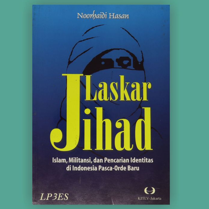 Laskar Jihad Islam Militansi dan Pencarian Identitas di Indonesia Pasca Orde Baru - Noorhaidi Hasan 