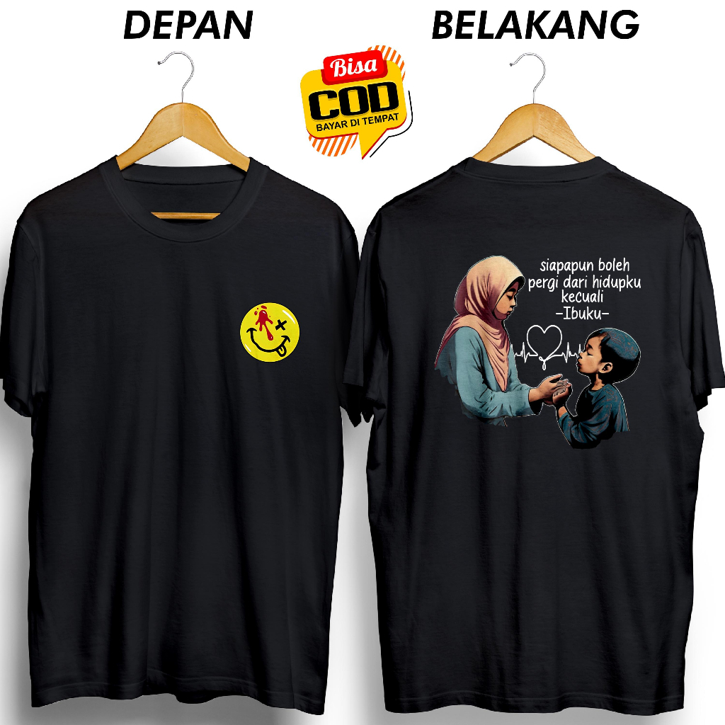 KAOS DIDTRO SIAPAPUN BOLEH PERGI DARI HIDUPKU KECUALI IBU / KAOS DISTRO PRIA DAN WANITA