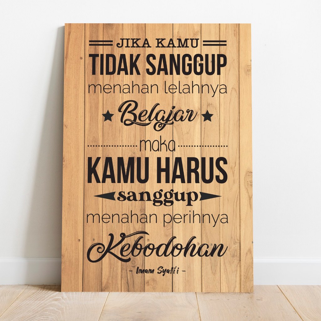Poster Quote Imam Syafi'i Jika Kami Tidak Sanggup Menahan Lelahnya Belajar Perihnya Kebodohan Kayu M