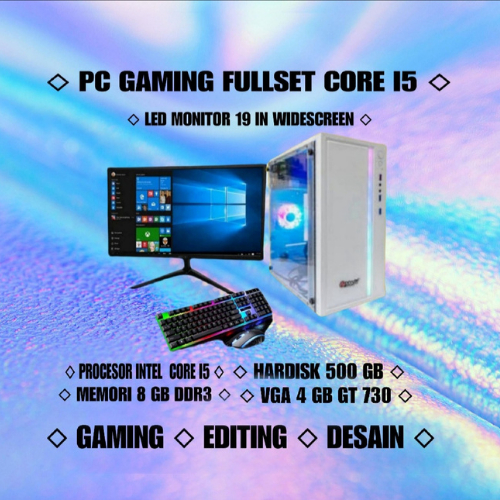 PC GAMING CORE I5 SSD 120 GB RAM 8 GB HDD 500 GB VGA 4 GB GT 730 DDR3 MONITOR 19 IN FREE USB WIFI LE
