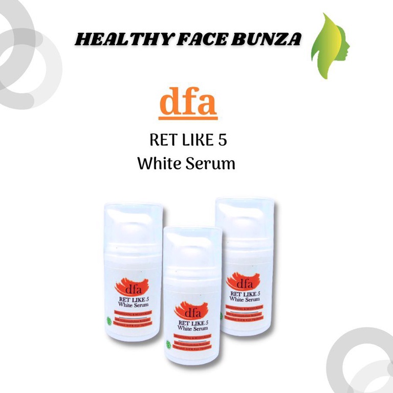 ART T43U DFA Ret Like 5 White Serum Brightening And Moisturizing  HEALTHY FACE BUNZA 1 ORIGINAL DFA