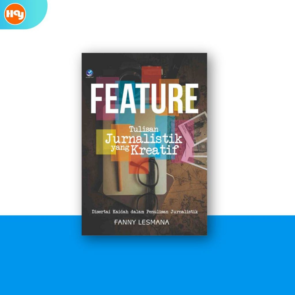 Buku Feature Tulisan Jurnalistik Yang Kreatif, Disertai Kaidah Dalam Penulisan Jurnalistik - Penerbi
