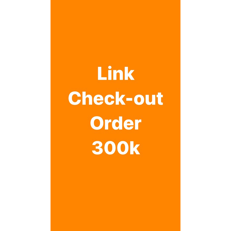 

link check-out Order 300k